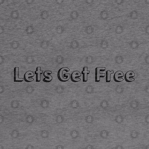 Lets Get Free <> Typography Design by Aqumoet